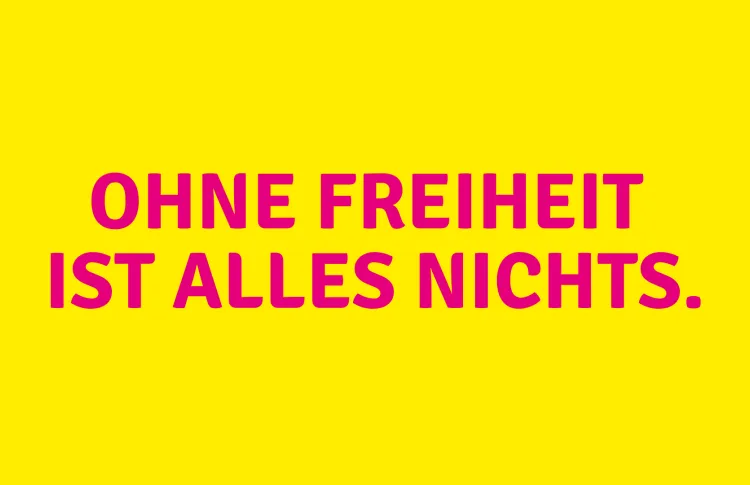 Ohne Freiheit keinen Wohlstand.
